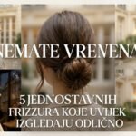 Nemate vremena? 5 jednostavnih frizura koje uvijek izgledaju odlično