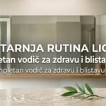 Jutarnja rutina lica: Kompletan vodič za zdravu i blistavu kožu