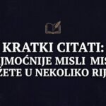 Kratki citati: Najmoćnije misli sažete u nekoliko riječi