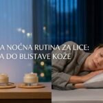 Savršena noćna rutina za lice: 7 koraka do blistave kože